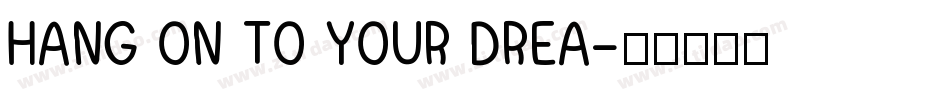 HANG ON TO YOUR DREA字体转换